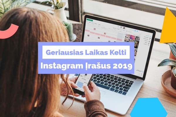 Geriausias Laikas Kelti Instagram Įrašus 2019